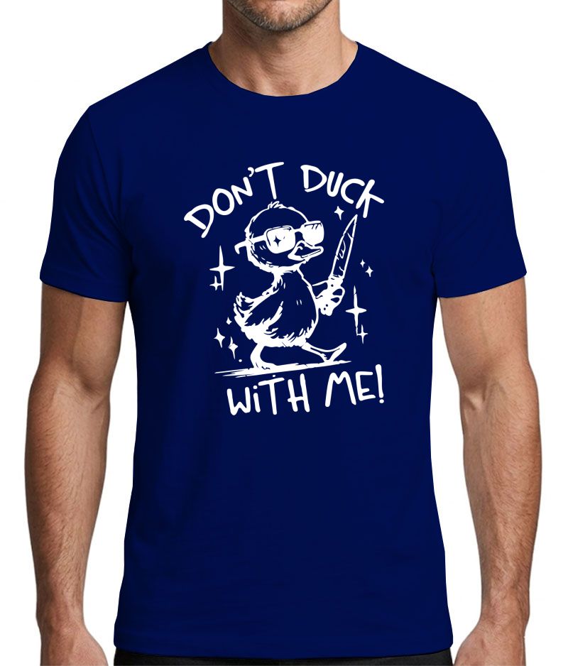 Don't Duck With Me Funny Graphic T-Shirt