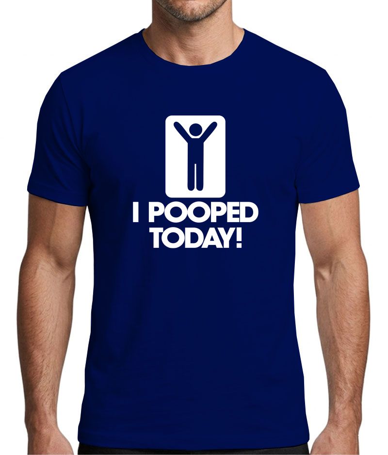 I Pooped Today! Funny Graphic T-Shirt