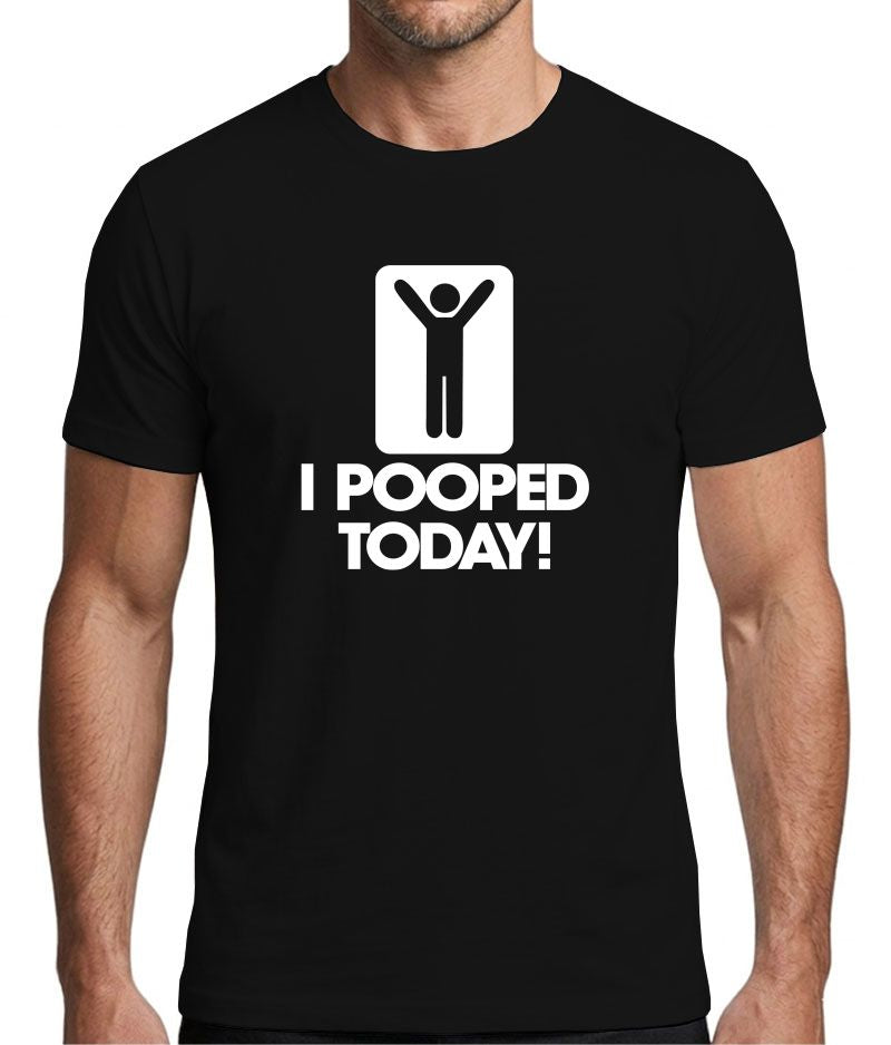 I Pooped Today! Funny Graphic T-Shirt