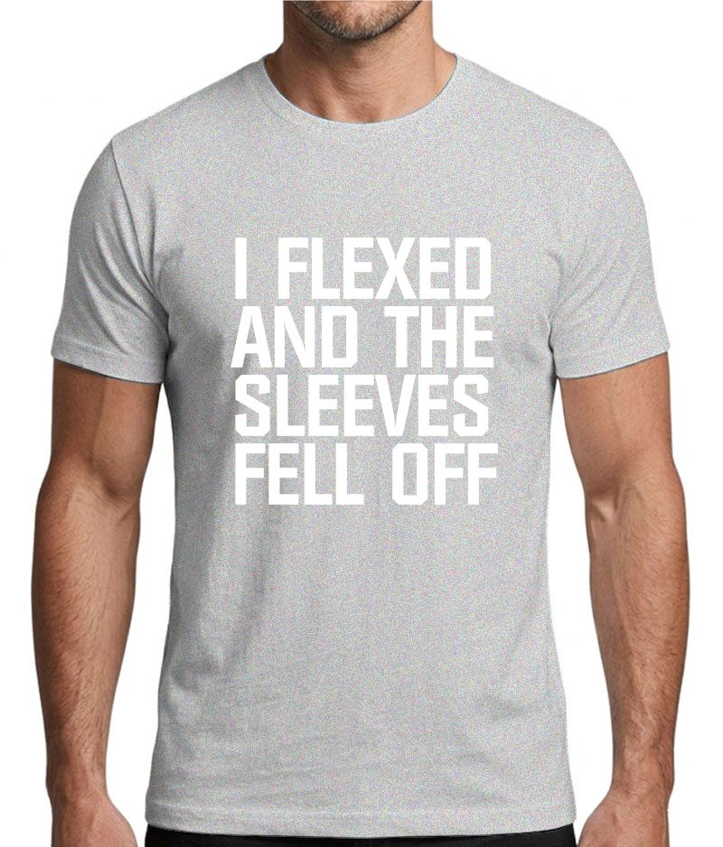 I Flexed and the Sleeves Fell Off Gym T-Shirt