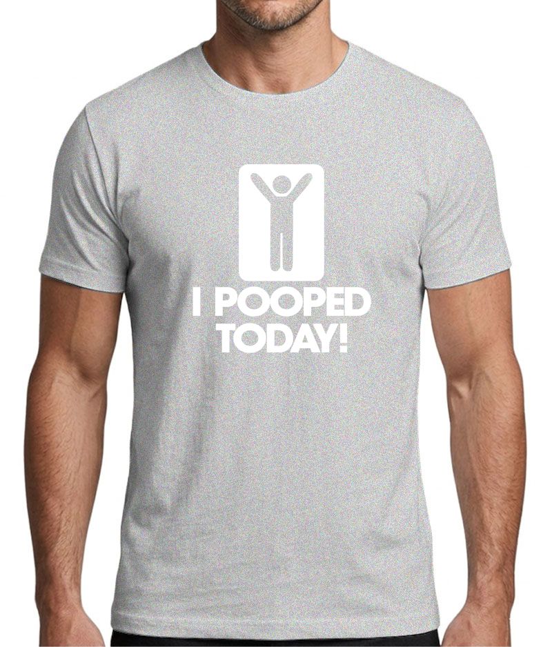 I Pooped Today! Funny Graphic T-Shirt