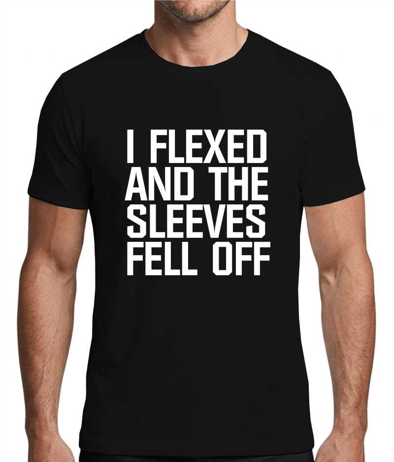 I Flexed and the Sleeves Fell Off Gym T-Shirt